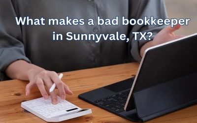 What makes a bad bookkeeper in Sunnyvale, TX?