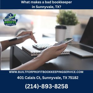 What makes a bad bookkeeper in Sunnyvale, TX?