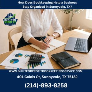 How Does Bookkeeping Help a Business Stay Organized in Sunnyvale, TX?