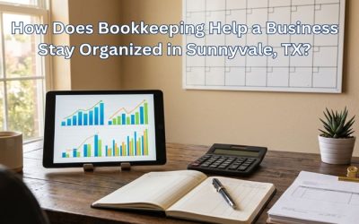 How Does Bookkeeping Help a Business Stay Organized in Sunnyvale, TX?