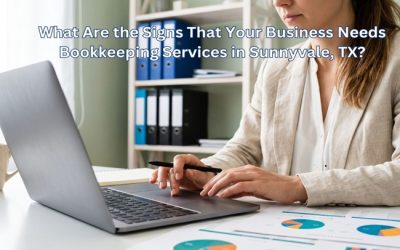 What Are the Signs That Your Business Needs Bookkeeping Services in Sunnyvale, TX?