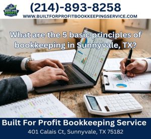 What are the 5 basic principles of bookkeeping in Sunnyvale, TX?
