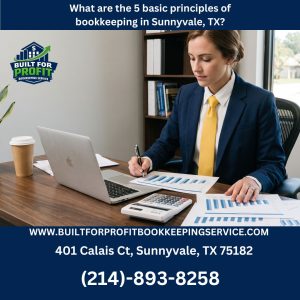 What are the 5 basic principles of bookkeeping in Sunnyvale, TX?
