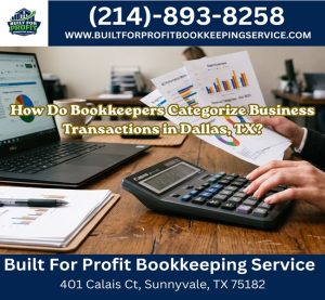 How Do Bookkeepers Categorize Business Transactions in Dallas, TX?