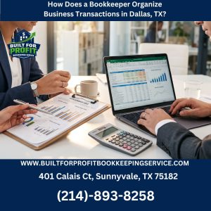 How Does a Bookkeeper Organize Business Transactions in Dallas, TX?