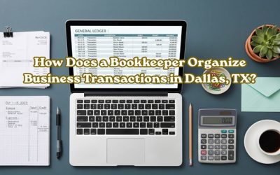 How Does a Bookkeeper Organize Business Transactions in Dallas, TX?