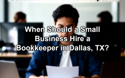 When Should a Small Business Hire a Bookkeeper in Dallas, TX?